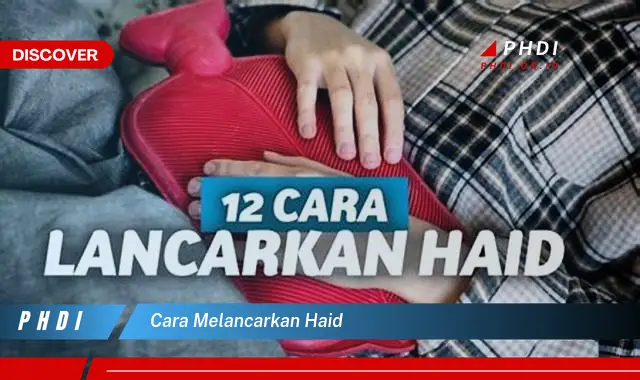 cara melancarkan haid