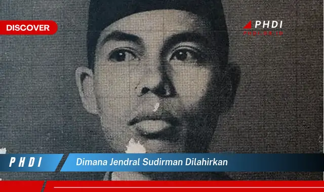 dimana jendral sudirman dilahirkan