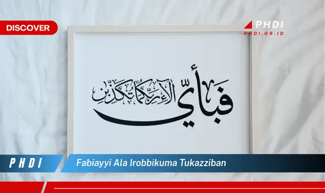 fabiayyi ala irobbikuma tukazziban