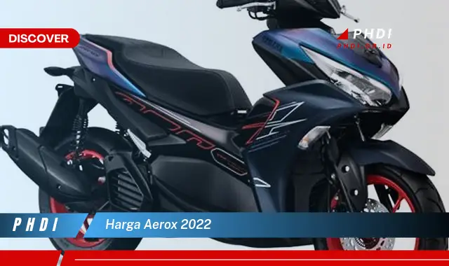 harga aerox 2022