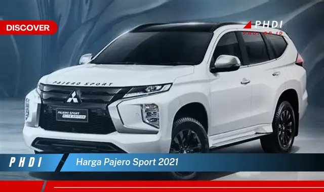 harga pajero sport 2021