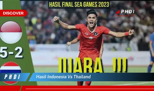 Ketahui Hasil Indonesia vs Thailand yang Bikin Kamu Penasaran