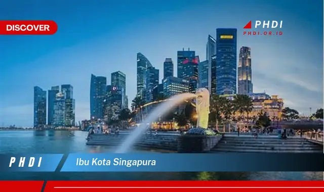Intip Ibu Kota Singapura yang Jarang Diketahui
