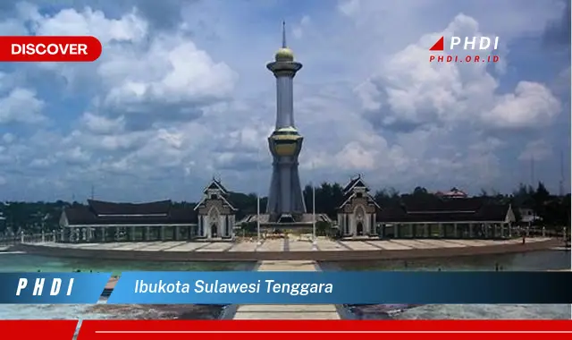 Intip Ibukota Sulawesi Tenggara yang Jarang Diketahui