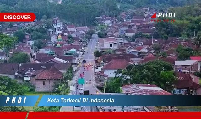 Intip Kota Terkecil di Indonesia yang Bikin Kamu Penasaran