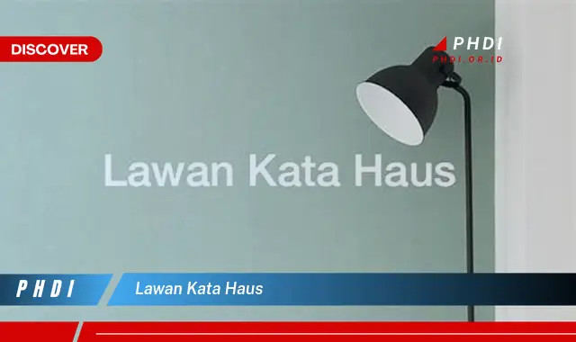 lawan kata haus