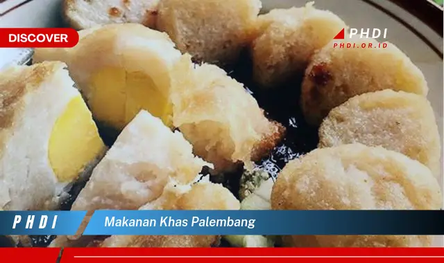 Intip Makanan Khas Palembang yang Bikin Kamu Penasaran