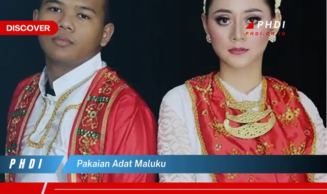 Ketahui Pakaian Adat Maluku yang Wajib Kamu Intip