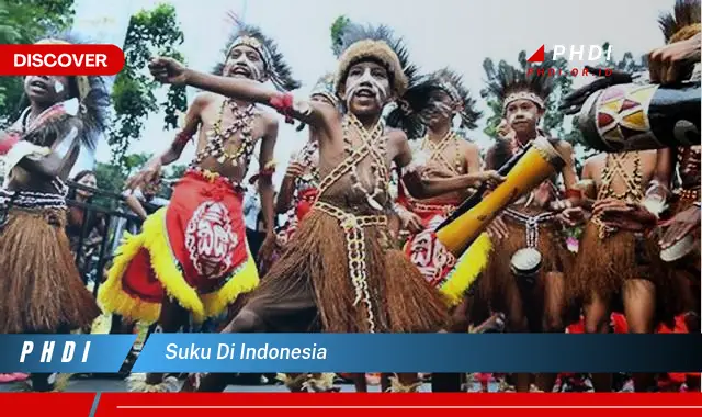 Intip Keunikan Suku-Suku di Indonesia yang Wajib Kamu Tahu