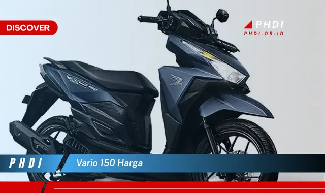 Intip Harga Vario 150 yang Wajib Kamu Ketahui