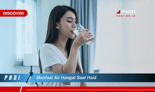 manfaat air hangat saat haid