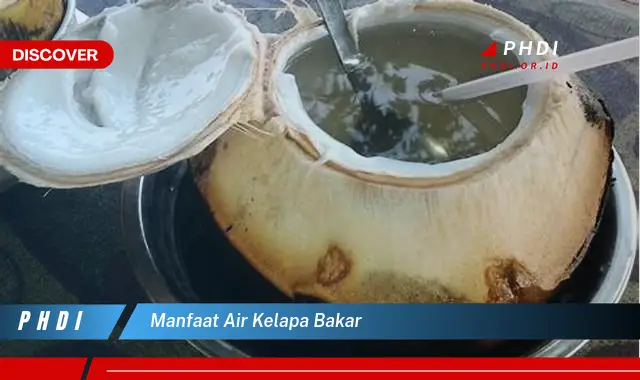 manfaat air kelapa bakar