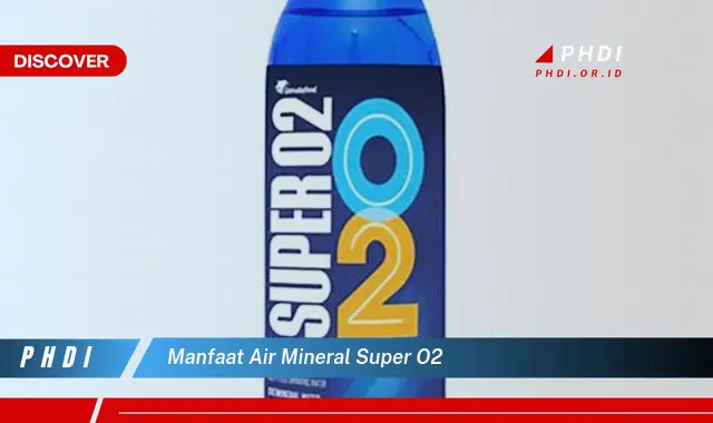 manfaat air mineral super o2