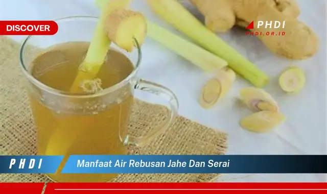 manfaat air rebusan jahe dan serai