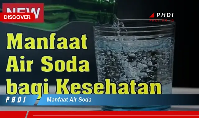 Temukan 7 Manfaat Air Soda yang Jarang Diketahui!