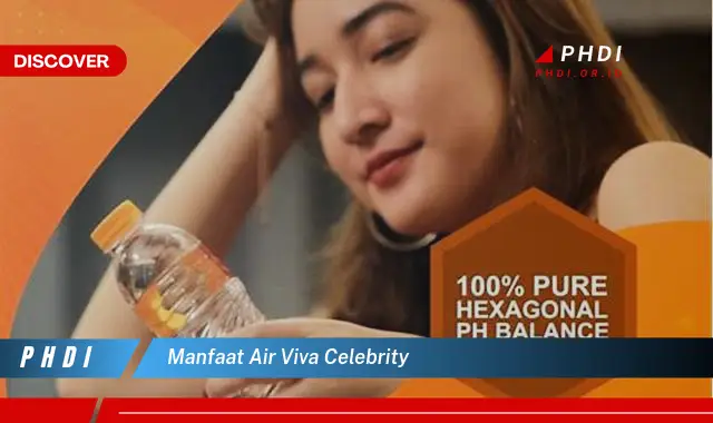 manfaat air viva celebrity