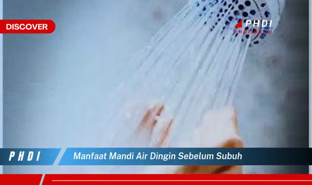 manfaat mandi air dingin sebelum subuh