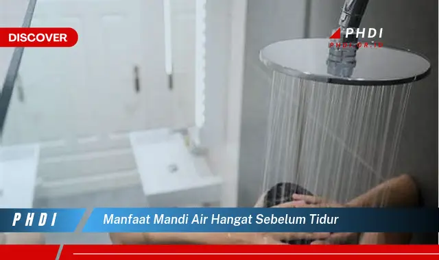 manfaat mandi air hangat sebelum tidur