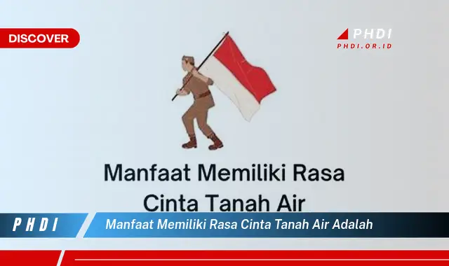 manfaat memiliki rasa cinta tanah air adalah