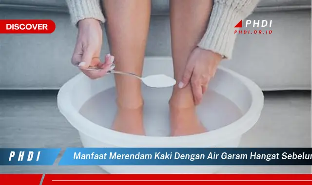 manfaat merendam kaki dengan air garam hangat sebelum tidur