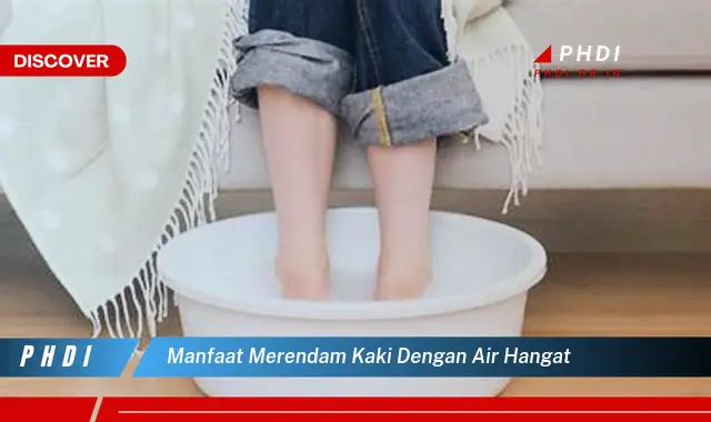 manfaat merendam kaki dengan air hangat