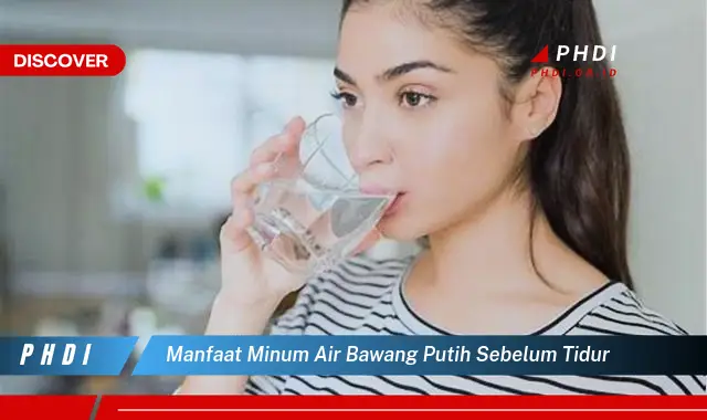 manfaat minum air bawang putih sebelum tidur