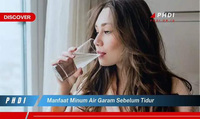 manfaat minum air garam sebelum tidur