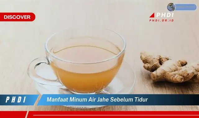 manfaat minum air jahe sebelum tidur