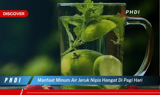 manfaat minum air jeruk nipis hangat di pagi hari