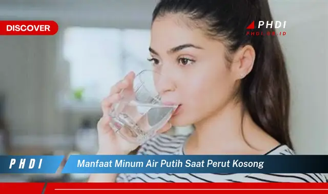 manfaat minum air putih saat perut kosong