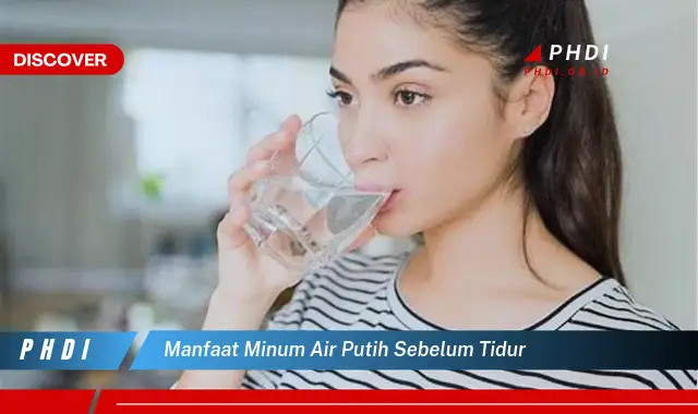 manfaat minum air putih sebelum tidur