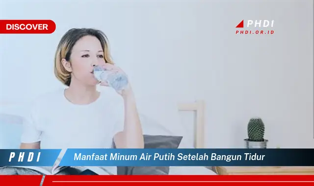 manfaat minum air putih setelah bangun tidur