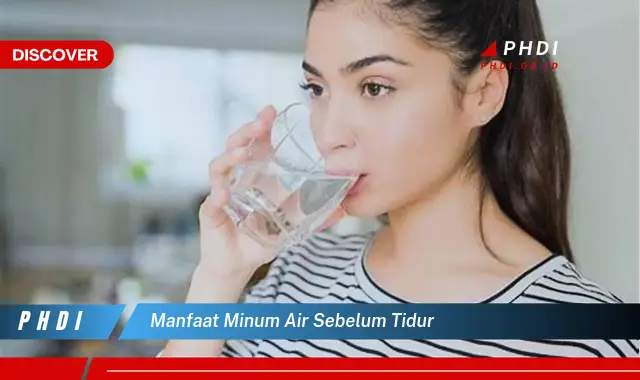 manfaat minum air sebelum tidur