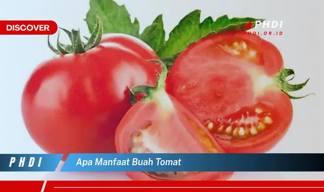 apa manfaat buah tomat