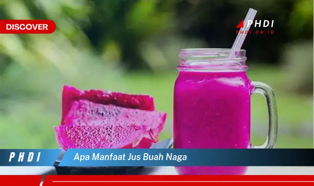 apa manfaat jus buah naga