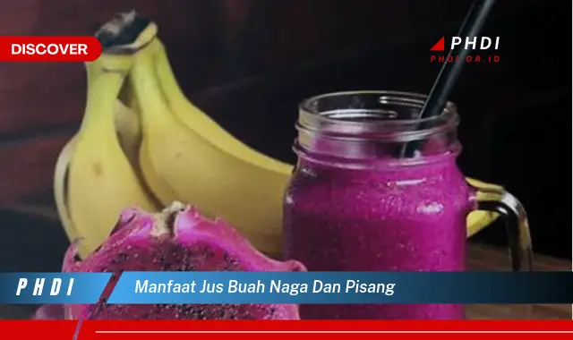 manfaat jus buah naga dan pisang