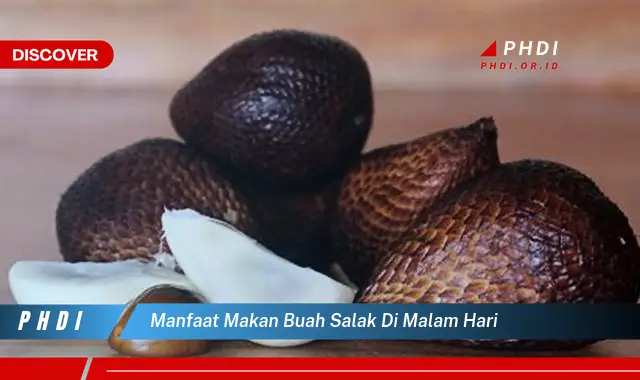 manfaat makan buah salak di malam hari