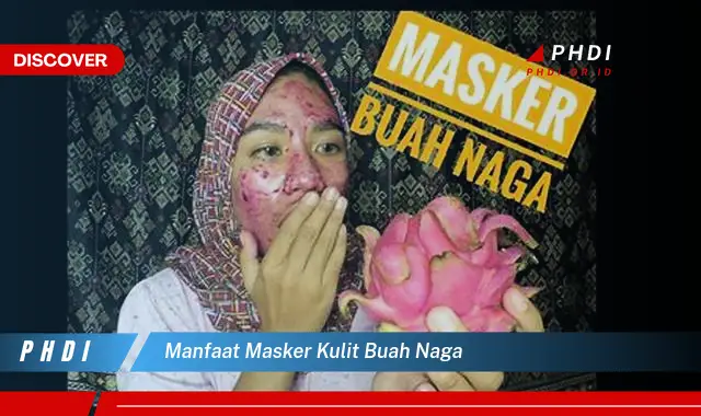 manfaat masker kulit buah naga