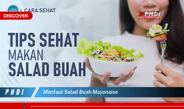 manfaat salad buah mayonaise