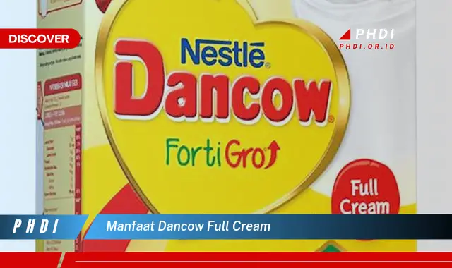 manfaat dancow full cream