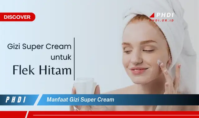 manfaat gizi super cream