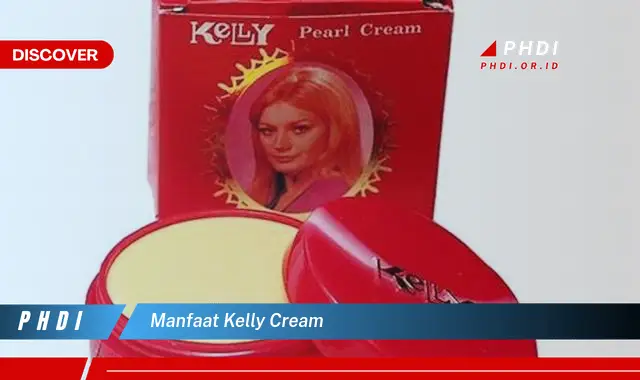 Temukan 7 Manfaat Kelly Cream yang Wajib Kamu Ketahui
