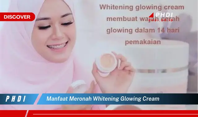 manfaat meronah whitening glowing cream