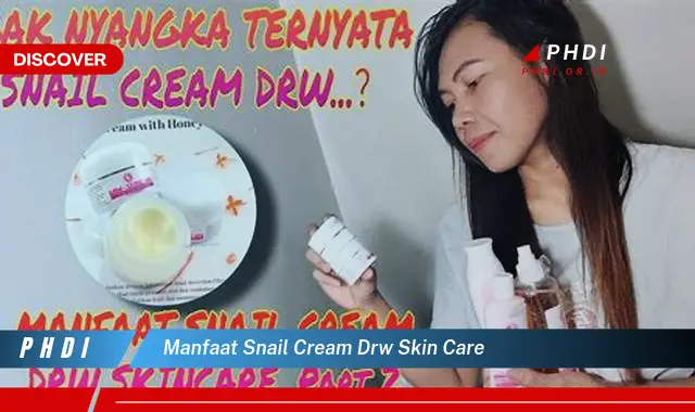 manfaat snail cream drw skin care