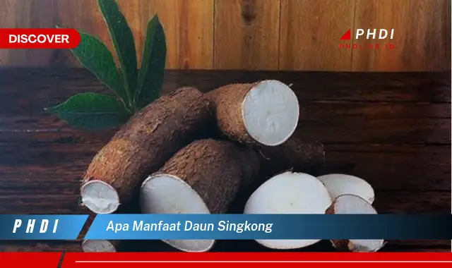 apa manfaat daun singkong