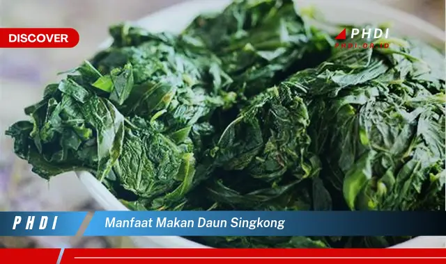 manfaat makan daun singkong