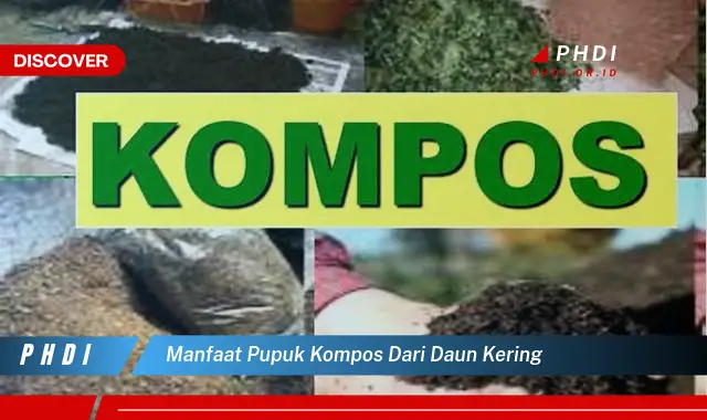 manfaat pupuk kompos dari daun kering