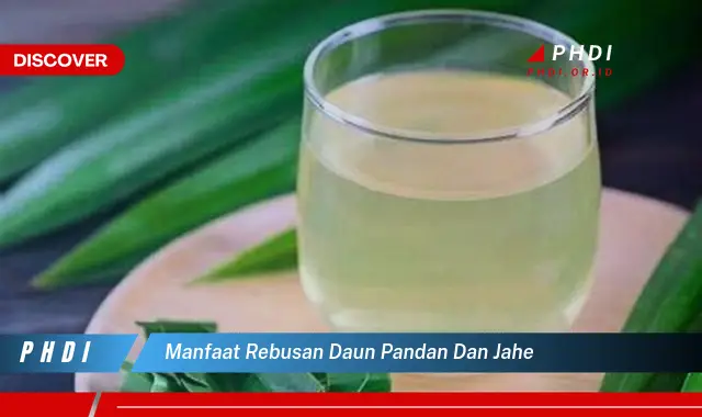 manfaat rebusan daun pandan dan jahe