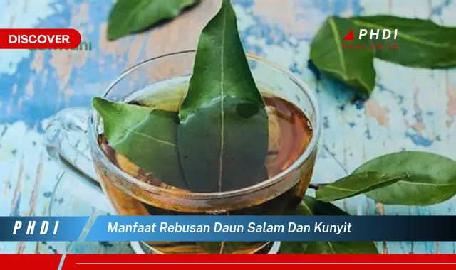 manfaat rebusan daun salam dan kunyit