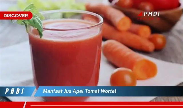 manfaat jus apel tomat wortel